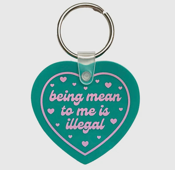 Vinyl Heart "Being Mean to Me is Illegal" Keychain