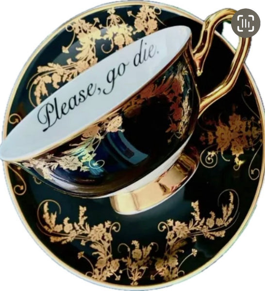 Please, Go Die ceramic teacup and saucer